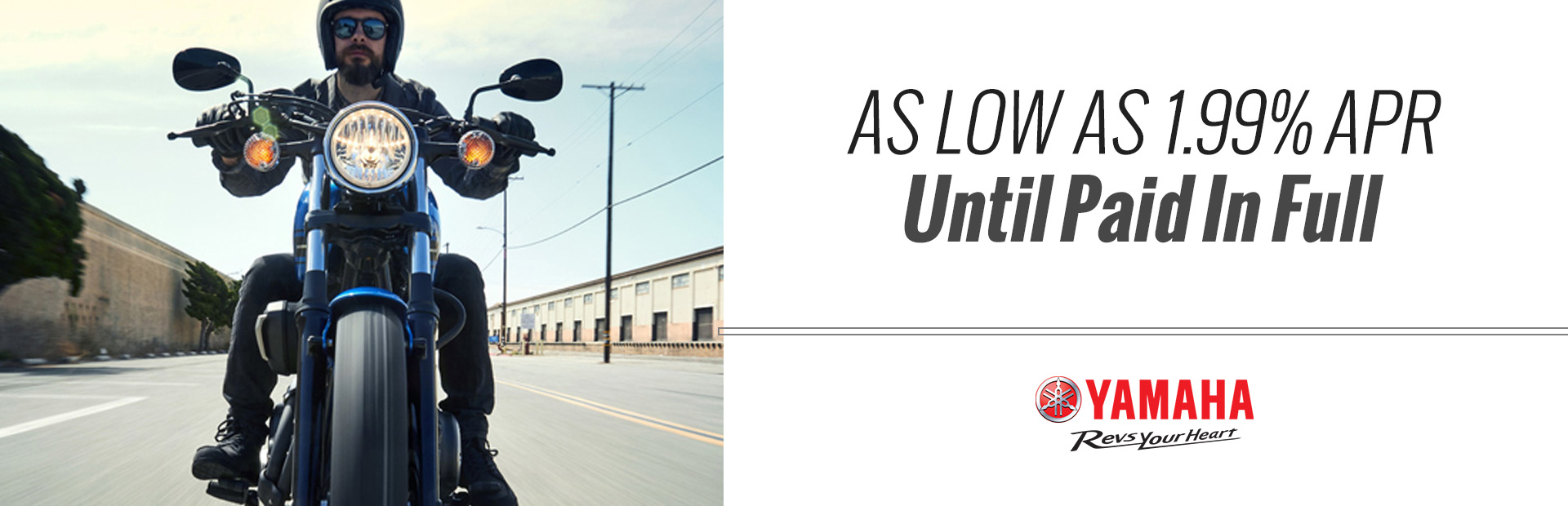 Yamaha: As Low As 1.99% APR Until Paid In Full